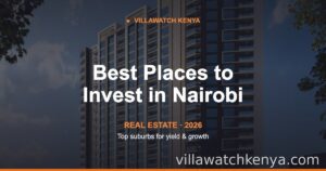 Best Places to Invest in Real Estate in Nairobi 2026