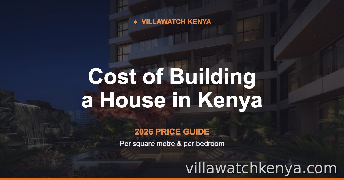 Cost of Building a House in Kenya 2026: Full Price Guide